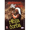 Riblja Corba - Gladijatori U BG Areni Riblja Corba - Gladijatori U BG Areni